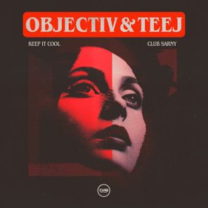 Teej, Objectiv – Keep It Cool / Club Sarny