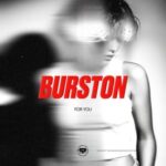 BURSTON – For You