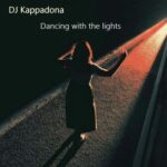 DJ Kappadona – Dancing with the lights