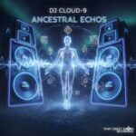 DJ CLOUD-9 – Ancestral Echos