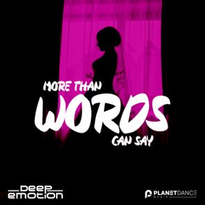 Deep Emotion – More Than Words Can Say