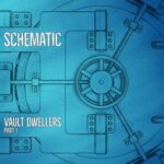 Schematic – Vault Dwellers, Pt. 1