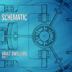 Schematic – Vault Dwellers, Pt. 1