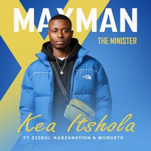 Z33BOI, MAXMAN THE MINISTER – Kea Itshola