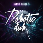 Robotic Dub – Can’t Stop It