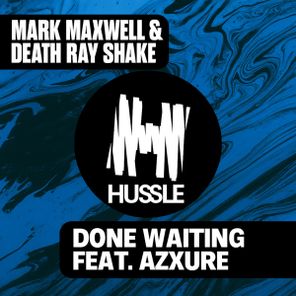 Death Ray Shake, Mark Maxwell – Done Waiting (Extended Mix)