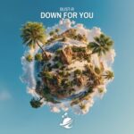 Bust-R – Down For You