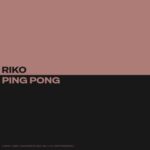 riko – Ping Pong