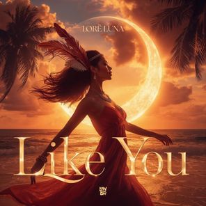 LORË LUNA – Like You