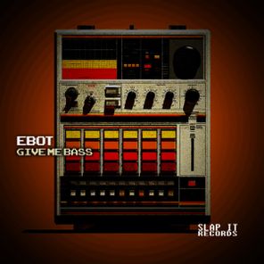eBOT – Give Me Bass