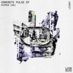 Pepper (MX) – Concrete Pulse EP