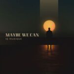 IQ Musique – Maybe We Can