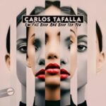 Carlos Tafalla – I’m Fall Over And Over For You