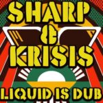 Sharp & Krisis – Liquid Is Dub