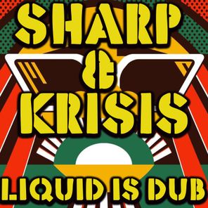 Sharp & Krisis – Liquid Is Dub