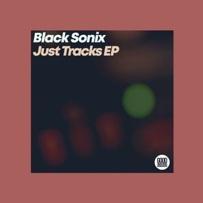 Black Sonix – Just Tracks EP