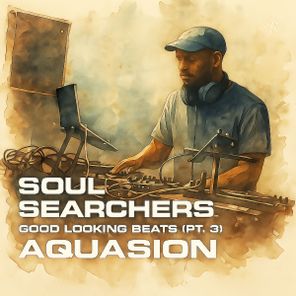 Aquasion – Soul Searchers: Good Looking Beats (Pt. 3)
