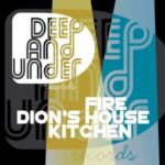 Dion’s House Kitchen – Fire