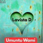 Lavista D – Umuntu Wami