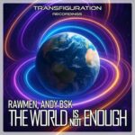 Andy BSK, Rawmen – The World Is Not Enough