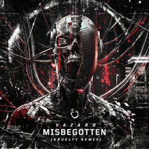 Kruelty, Vazard – Misbegotten (Kruelty Remix)
