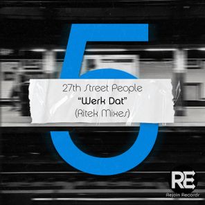 27th Street People, Ritek – Werk Dat (Ritek Mixes)