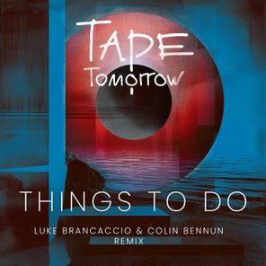 Luke Brancaccio, Tape Tomorrow – Things to Do