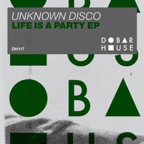 Unknown Disco – Life Is a Party EP