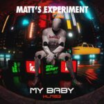 Matt’s Experiment – My Baby
