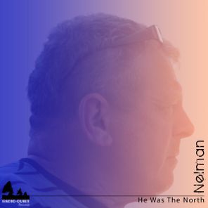Nelman – He Was The North