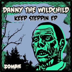 Danny The Wildchild – Keep Steppin EP