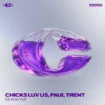 Chicks Luv Us, Paul Trent – Ice In My Cup