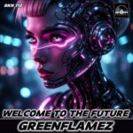 GreenFlamez – Welcome To The Future