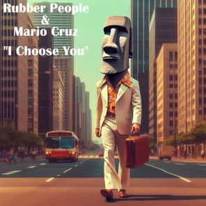 Rubber People, Mario Cruz – I Choose You