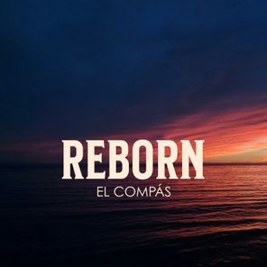 REBORN – El Compas
