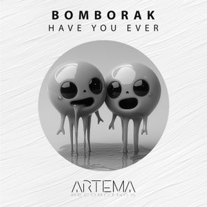 Bomborak – Have You Ever