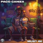 Paco Caniza – Must Be