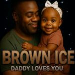 Brown Ice – Daddy loves you