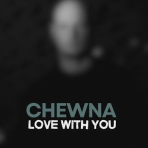Chewna – Love With You