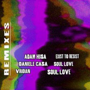 Adam Husa, Vridian – Exist To Resist / Soul Love Remixes