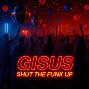 Gisus – Shut The Funk Up