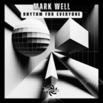 Mark Well – Rhythm For Everyone