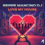 Beppe Mancino Dj – Love My House
