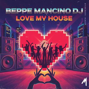 Beppe Mancino Dj – Love My House