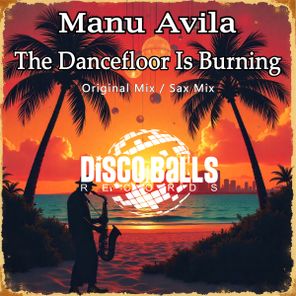 Manu Avila – The Dancefloor Is Burning