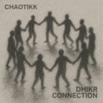 Chaotikk – Dhikr Connection