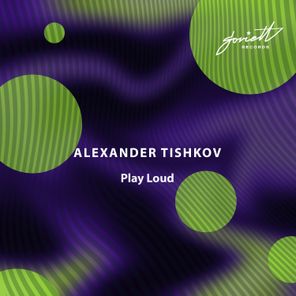 Alexander Tishkov – Play Loud