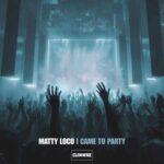 Matty Loco – I Came To Party