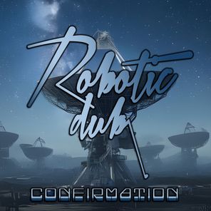 Robotic Dub - Confirmation 1 Robotic Dub – Confirmation