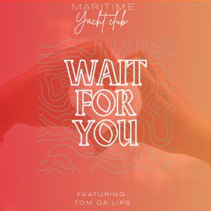 Tom Da Lips, Maritime Yacht Club – Wait For You